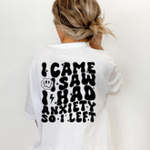 Sandjest Mental Health T-Shirt I Came I Saw I Had Anxiety So I Left Gift for Women Girl Friend